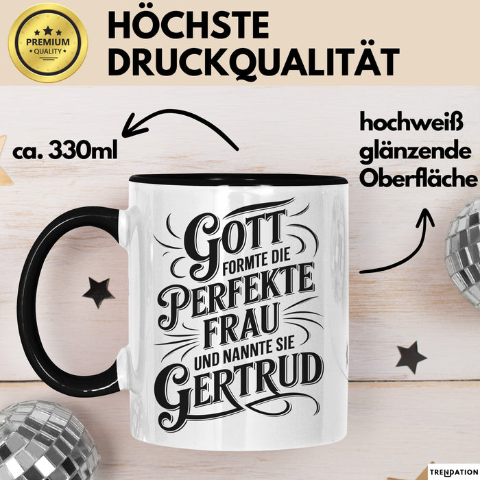 Gertrud Tasse Geschenk Gott Formte Die Perfekte Frau Gertrud Geschenkidee Schwarz Trendation