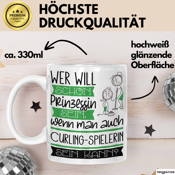 Curling-Spielerin Tasse Geschenk Spruch Wer Will Schon Prinzessin Sein Wenn Man Auch Curling-Spielerin Sein Kann Weiß Trendation