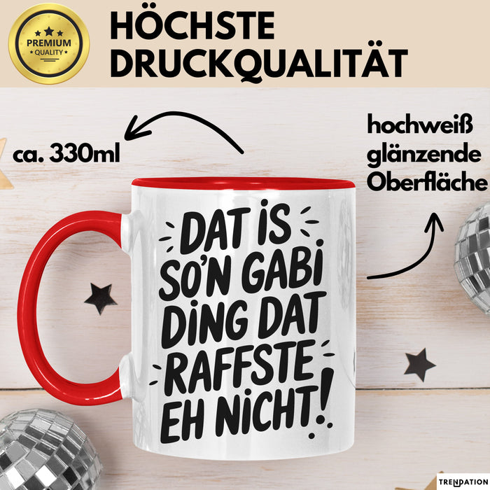 Gabi Tasse Geschenk Dat Is So'n Gabi Ding Dat Raffste Eh Nicht Geschenkidee Becher mit Name Rot Trendation
