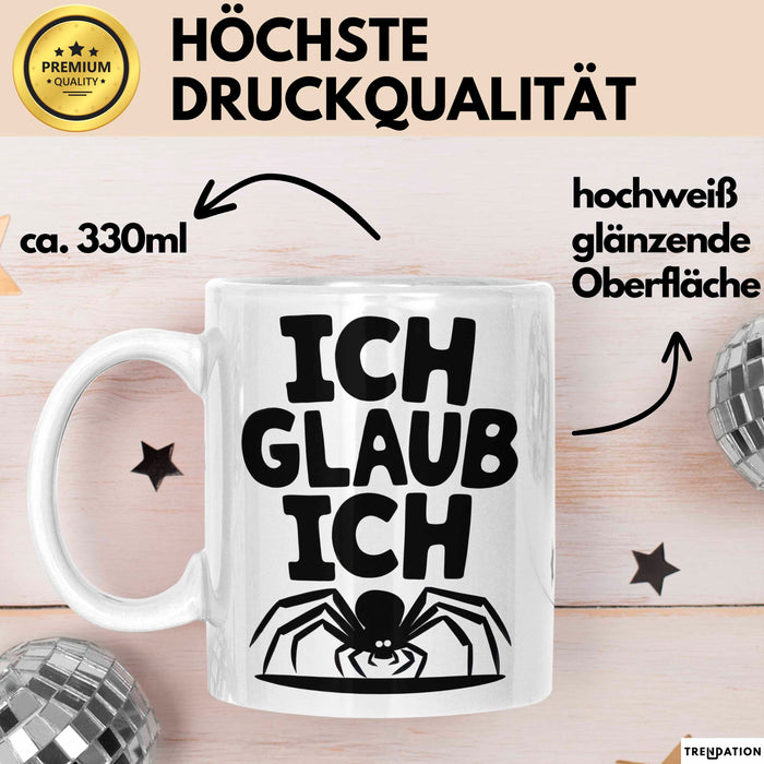 Spinne Vogelspinne Tier Tasse Geschenk Lustige Geschenkidee Spruch Ich Glaub Ich Weiß Trendation