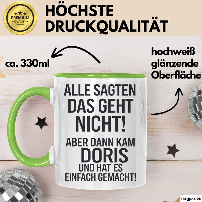 Doris Tasse Geschenk Alle Sagten Das Geht Nicht Aber Dann Kam Doris Und Hat Es Einfach Gemacht Geschenkidee Becher mit Name Grün Trendation