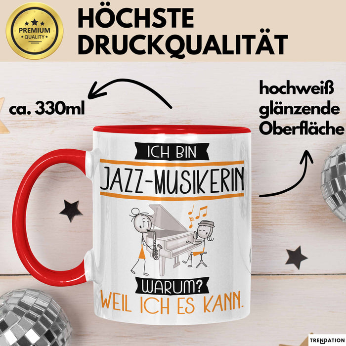 Jazz-Musikerin Tasse Geschenk Ich Bin Jazz-Musikerin Warum Weil Ich Es Kann Geschenkidee Geburtstag Rot Trendation