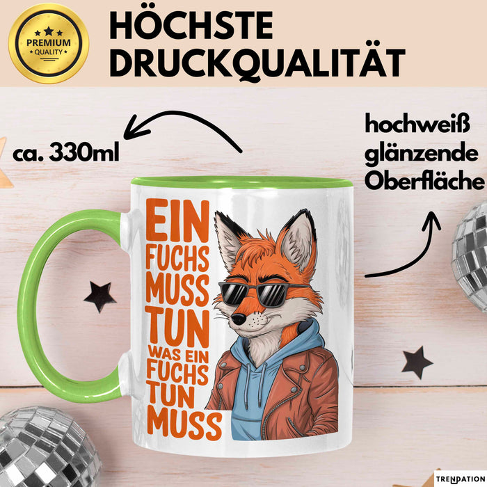 Fuchs Tierliebhaber Tasse Geschenk Lustige Geschenkidee Spruch Ein Fuchs Muss Tun Ein Was Fuchs Tun Muss Grün Trendation