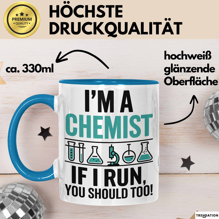 Chemiker Chemielehrer Tasse Geschenk Lustige Geschenkidee Spruch Ich Bin Chemiker Wenn Ich Renne Solltest Du Das Auch Blau Trendation
