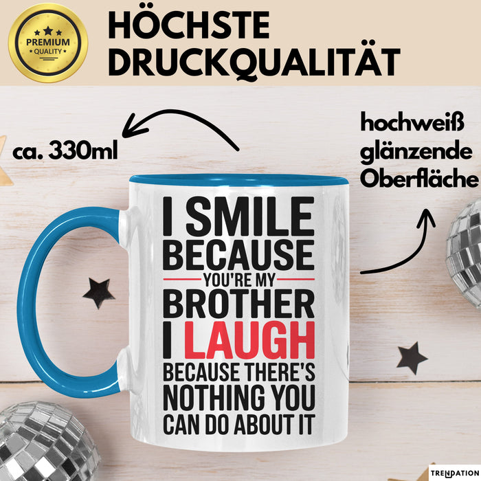 Bruder Tasse Geschenk I Smile Because Youre My Brother Geschenkidee Lustig Blau Trendation