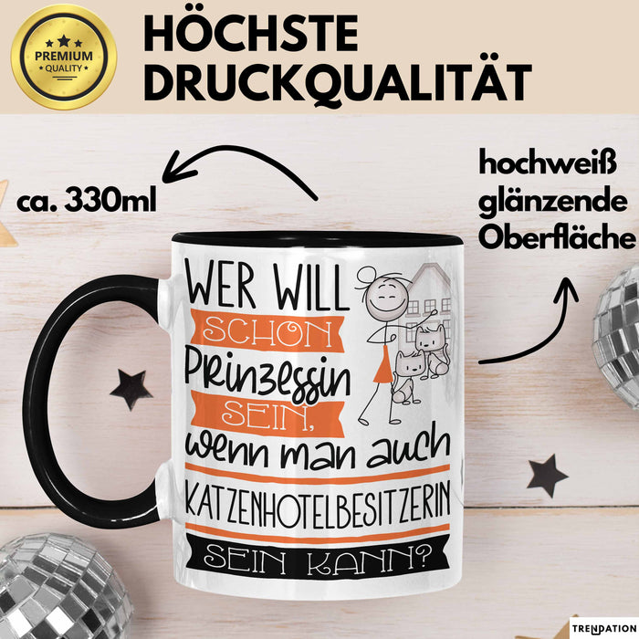 Katzenhotelbesitzerin Tasse Geschenk Spruch Wer Will Schon Prinzessin Sein Wenn Man Auch Katzenhotelbesitzerin Sein Kann Trendation