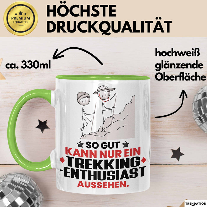 Trekking-Enthusiast Geschenk Tasse So Gut Kann Nur Ein Trekking-Enthusiast Aussehen Geschenkidee Kaffee-Becher Grün Trendation