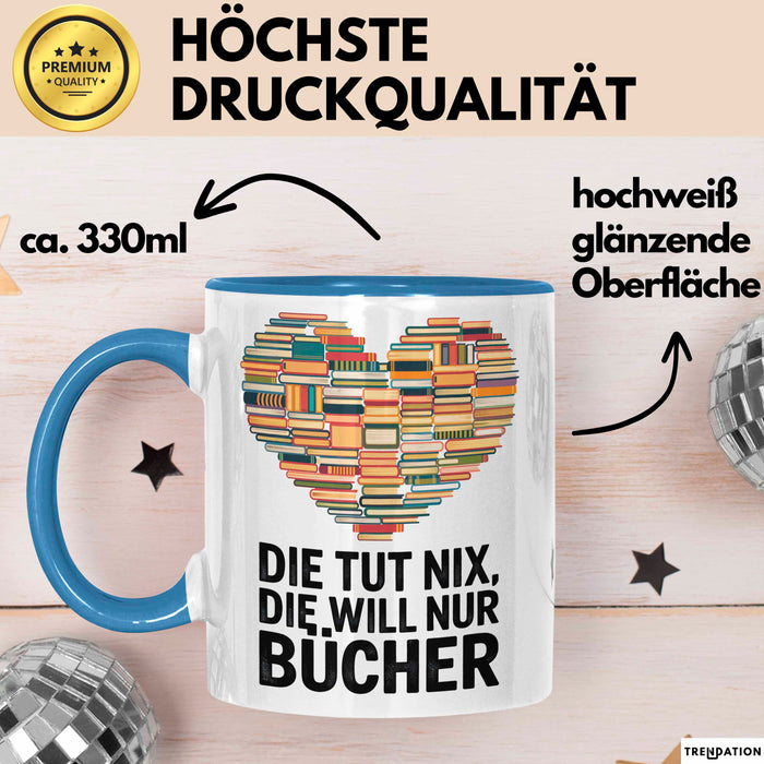 Buchleser Bücher Lesen Tasse Geschenk Lustige Geschenkidee Spruch Die Will Nur Bücher Blau Trendation