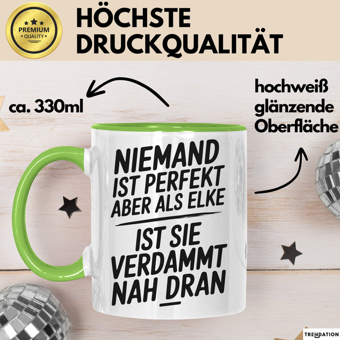 Elke Tasse Geschenk Niemand Ist Perfekt Elke Verdammt Nah Dran Geschenkidee Grün Trendation