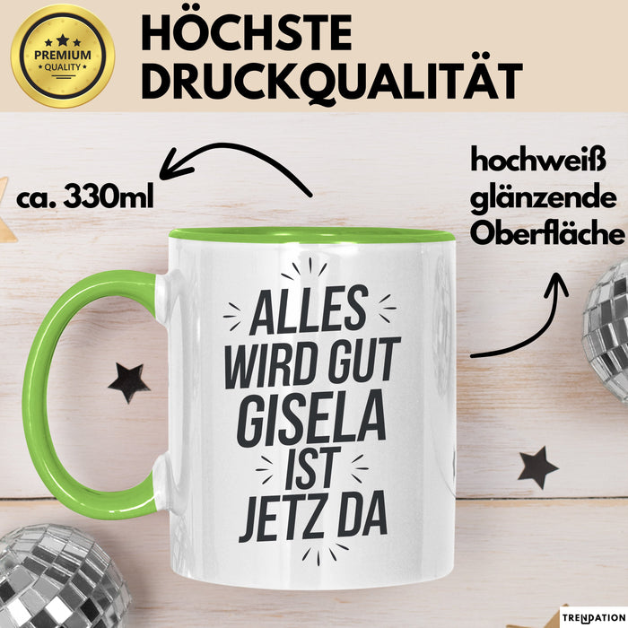 Gisela Tasse Geschenk Alles Ist Gut Gisela Ist Jetz Da Geschenkidee Becher mit Name Grün Trendation