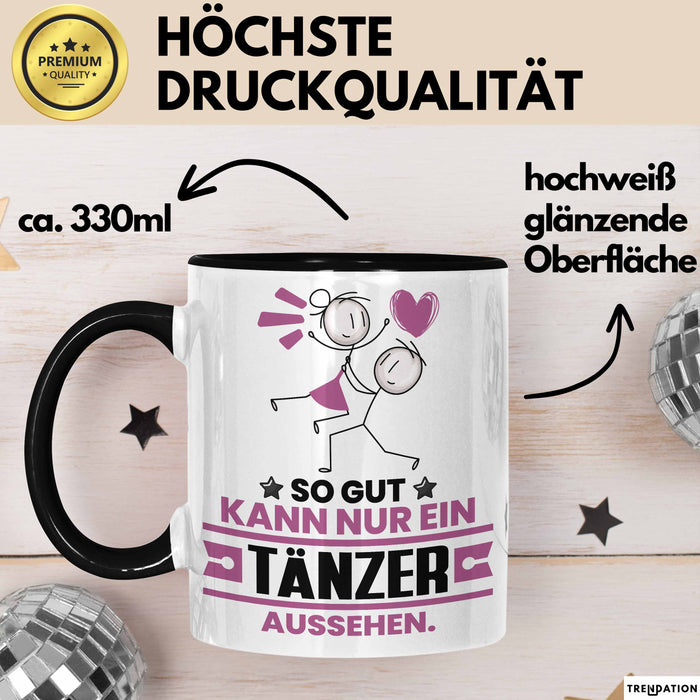 Tänzer Geschenk Tasse So Gut Kann Nur Ein Tänzer Aussehen Geschenkidee Kaffee-Becher Schwarz Trendation