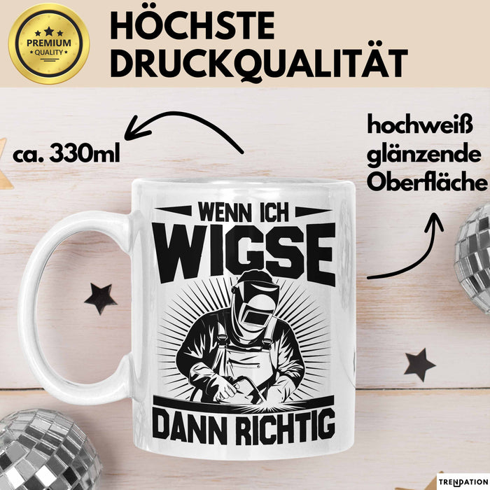 Schweißer Tasse Geschenk Wenn Ich Wigse Dann Richtig Spruch Becher Weiß Trendation
