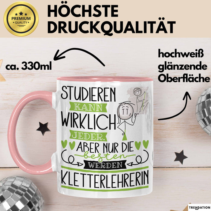 Kletterlehrerin Tasse Lustiges Geschenk Studieren Kann Wirklich Jeder Nur Die Besten Werden Kletterlehrerin Rosa Trendation