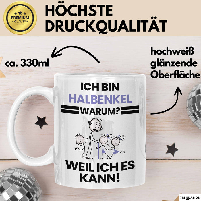 Halbenkel Geschenk Tasse Lustiger Spruch Ich Bin Halbenkel Warum Weil Ich Es Kann Geschenkidee Bester Halbenkel Geburtstag Kaffee-Becher Weiß Trendation
