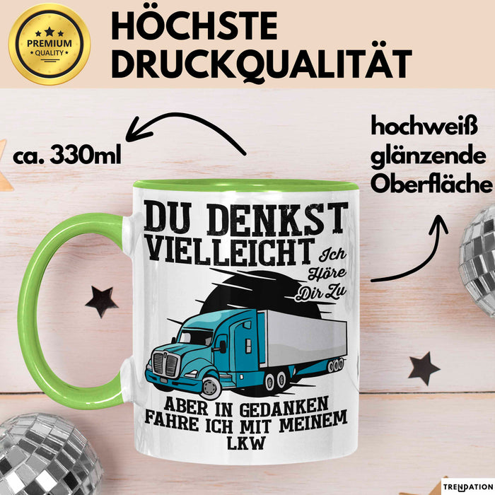 Lkw Fahrer Trucker Tasse Geschenk Lustige Geschenkidee Spruch Du Denkst Vielleicht Ich Höre Dir Zu Grün Trendation