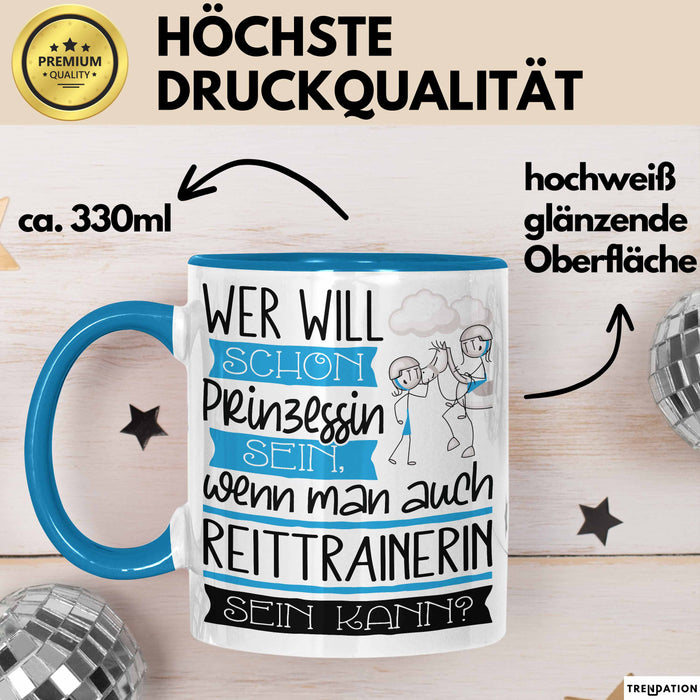 Reittrainerin Tasse Geschenk Spruch Wer Will Schon Prinzessin Sein Wenn Man Auch Reittrainerin Sein Kann Blau Trendation