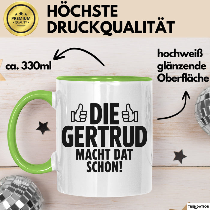 Gertrud Tasse Geschenk Die Gertrud Macht Dat Schon Geschenkidee Becher mit Name Grün Trendation