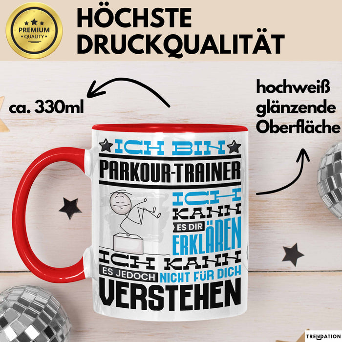 Parkour-Trainer Geschenk Kaffee-Tasse Geschenkidee für Parkour-Trainer Ich Bin Parkour-Trainer Ich Kann Es Dir Erklären Jedoch Nicht Für Dich Verstehen Spruch Lustig Rot Trendation