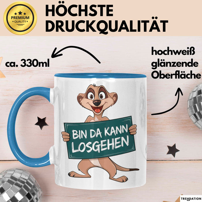 Erdmännchen Tier Tasse Geschenk Lustige Geschenkidee Spruch Bin Da Kann Losgehen Blau Trendation