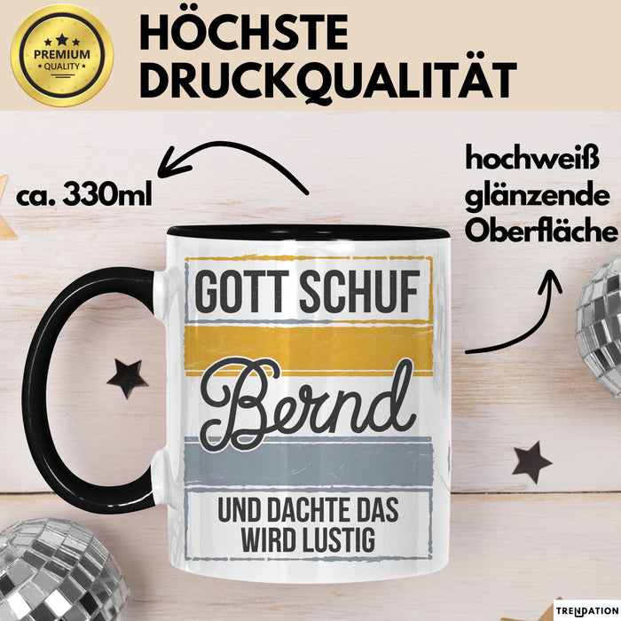 Bernd Tasse Geschenk Gott Schuf Bernd Und Dachte Wird Lustig Geschenkidee Schwarz Trendation