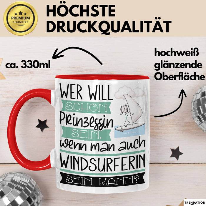 Windsurferin Tasse Geschenk Spruch Wer Will Schon Prinzessin Sein Wenn Man Auch Windsurferin Sein Kann Rot Trendation