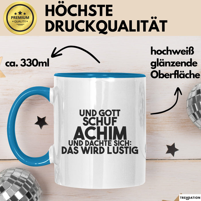 Achim Tasse Und Gott Schuf Achim Und Dachte Sich: Das Wird Lustig Geschenk