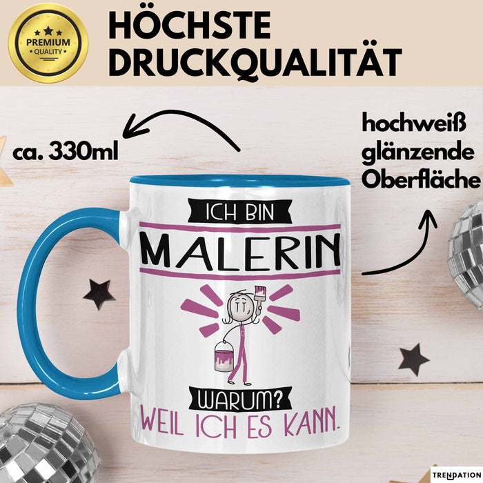 Malerin Tasse Geschenk Ich Bin Malerin Warum Weil Ich Es Kann Geschenkidee Geburtstag Blau Trendation