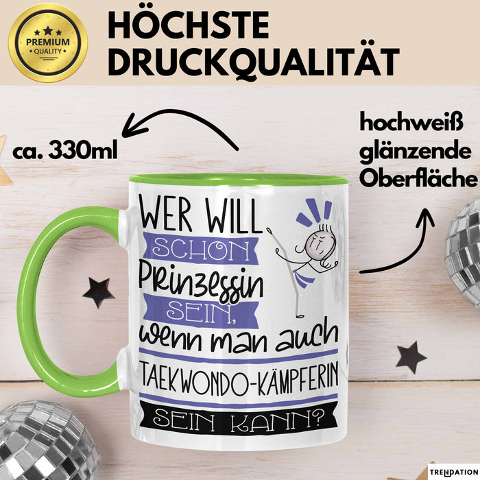Taekwondo-Kämpferin Tasse Geschenk Spruch Wer Will Schon Prinzessin Sein Wenn Man Auch Taekwondo-Kämpferin Sein Kann Grün Trendation