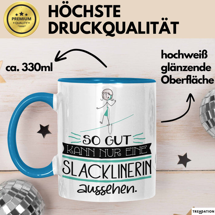 Slacklinerin Geschenk Tasse So Gut Kann Nur Eine Slacklinerin Aussehen Geschenkidee Geburtstag Weihnachten Lustig Blau Trendation