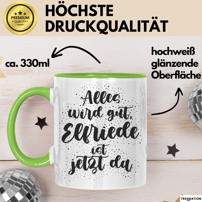 Elfriede Tasse Alles Wird Gut, Elfriede Ist Jetzt Da Geschenk
