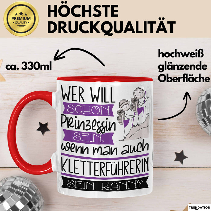 Kletterführerin Tasse Geschenk Spruch Wer Will Schon Prinzessin Sein Wenn Man Auch Kletterführerin Sein Kann Rot Trendation