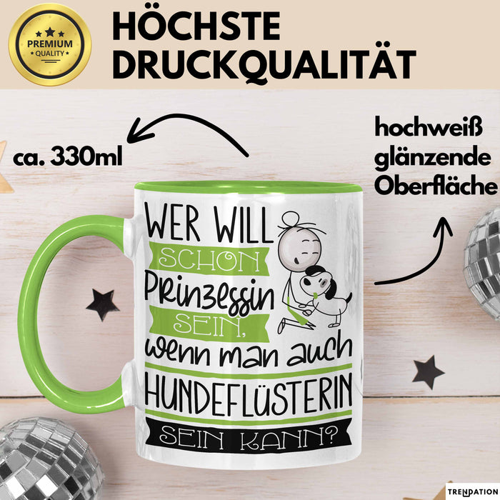 Hundeflüsterin Tasse Geschenk Spruch Wer Will Schon Prinzessin Sein Wenn Man Auch Hundeflüsterin Sein Kann Grün Trendation