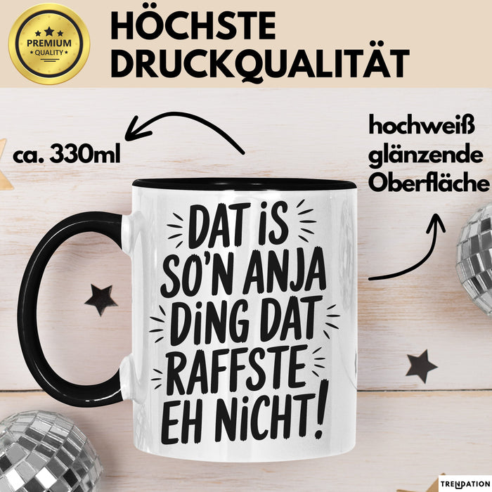 Anja Tasse Geschenk Dat Is So'n Anja Ding Dat Raffste Eh Nicht Geschenkidee Becher mit Name Schwarz Trendation
