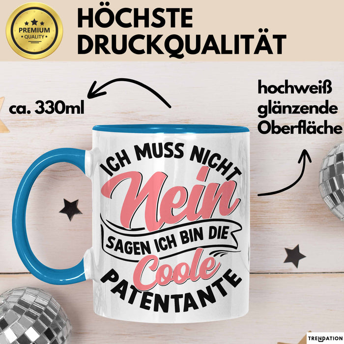 Patentante Geschenk Tasse Spruch Geschenkidee Beste Patentante Ich Muss Nicht Nein Sagen Ich Bin Die Patentante Blau Trendation