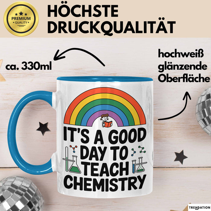 Chemiker Chemielehrer Tasse Geschenk Lustige Geschenkidee Spruch Es Ist Ein Guter Tag Um Chemie Zu Unterrichten Blau Trendation