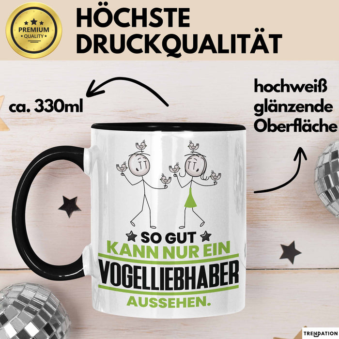 Vogelliebhaber Geschenk Tasse So Gut Kann Nur Ein Vogelliebhaber Aussehen Geschenkidee Kaffee-Becher Schwarz Trendation