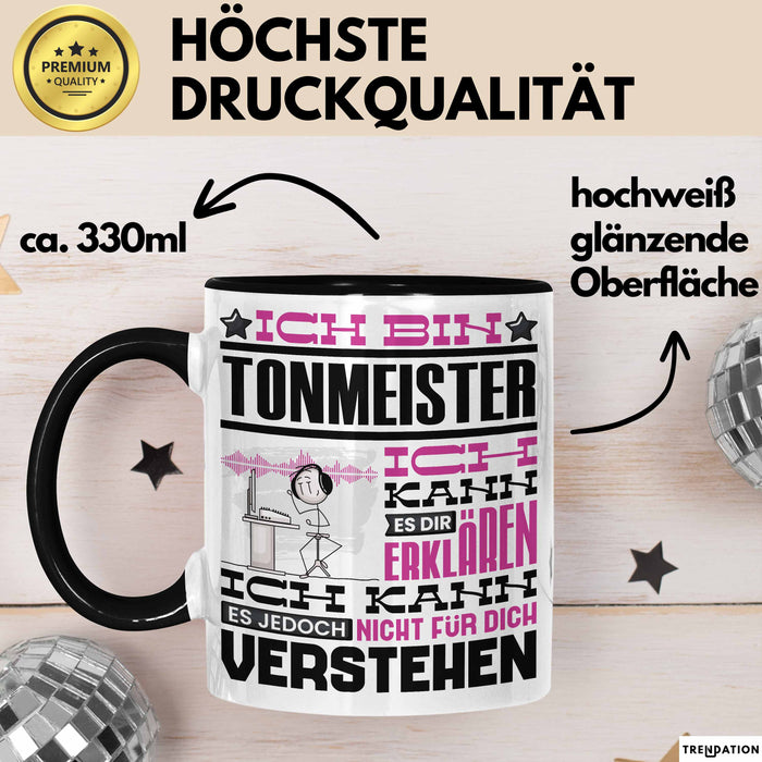 Tonmeister Geschenk Tasse Lustige Geschenkdiee für einen Tonmeister Geburtstag Ich Bin Tonmeister Ich Kann Es Dir Erklären Aber Nicht Für Dich Verstehen Schwarz Trendation