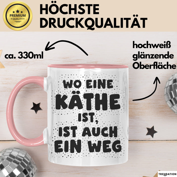 Kaethe Tasse Wo Eine Kaethe Ist, Ist Auch Ein Weg Geschenk