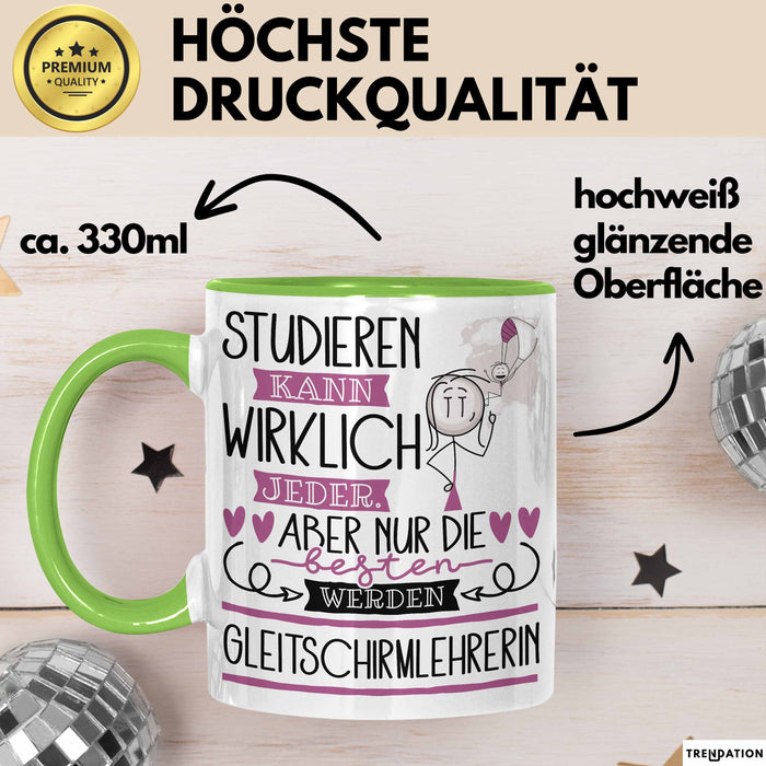 Gleitschirmlehrerin Tasse Lustiges Geschenk Studieren Kann Wirklich Jeder Nur Die Besten Werden Gleitschirmlehrerin Grün Trendation