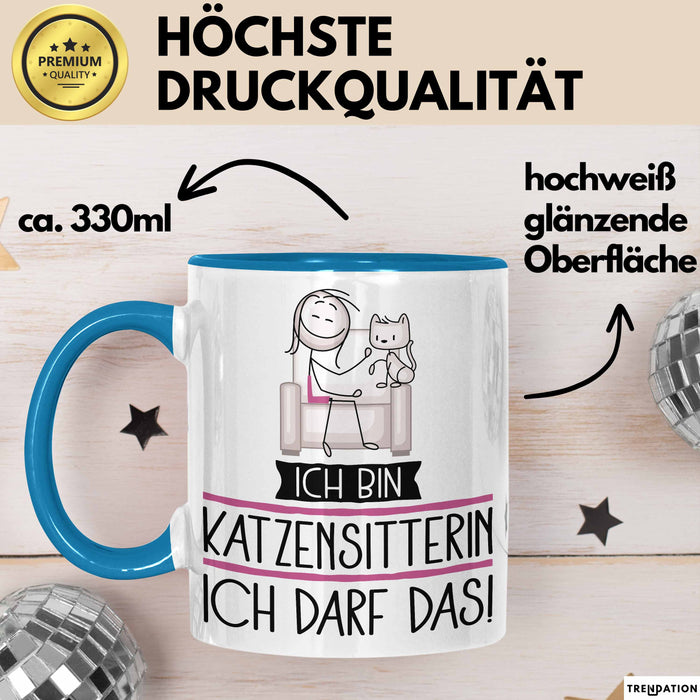 Geschenk für Katzensitterin Tasse Lustige Geschenkidee Geburtstag Ich Bin Katzensitterin Ich Darf Das Blau Trendation