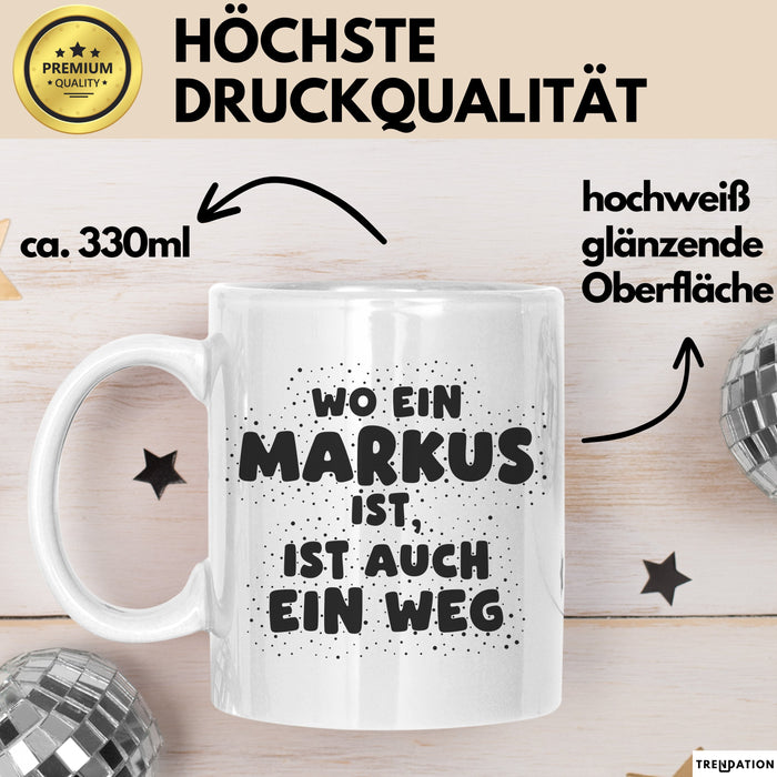 Markus Tasse Wo Ein Markus Ist, Ist Auch Ein Weg Geschenk