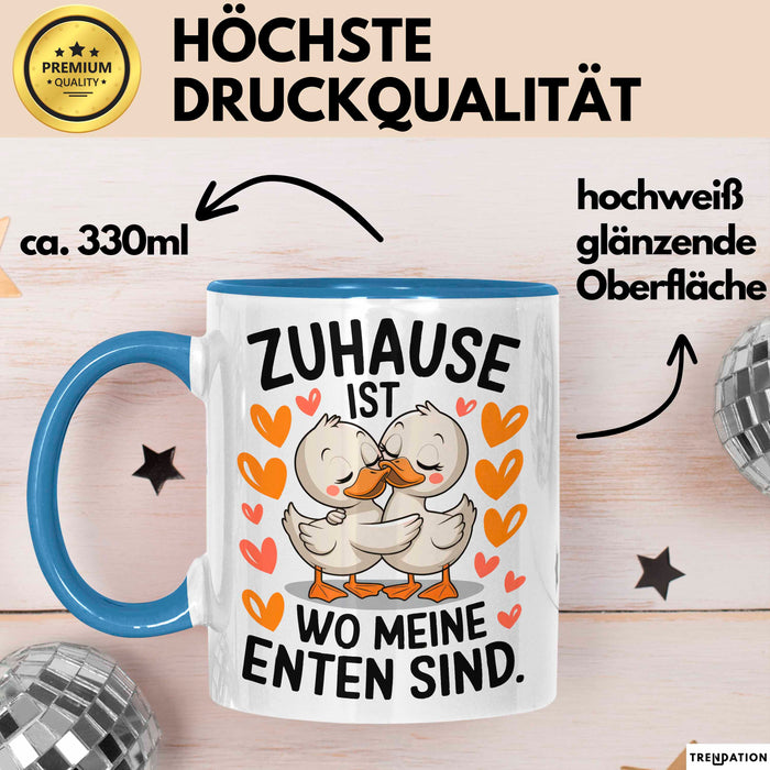 Ente Tier Tasse Geschenk Lustige Geschenkidee Spruch Zuhause Ist Wo Meine Enten Sind Blau Trendation