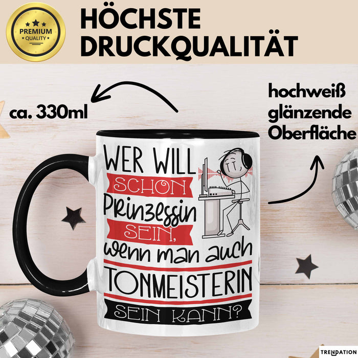 Tonmeisterin Tasse Geschenk Spruch Wer Will Schon Prinzessin Sein Wenn Man Auch Tonmeisterin Sein Kann Trendation