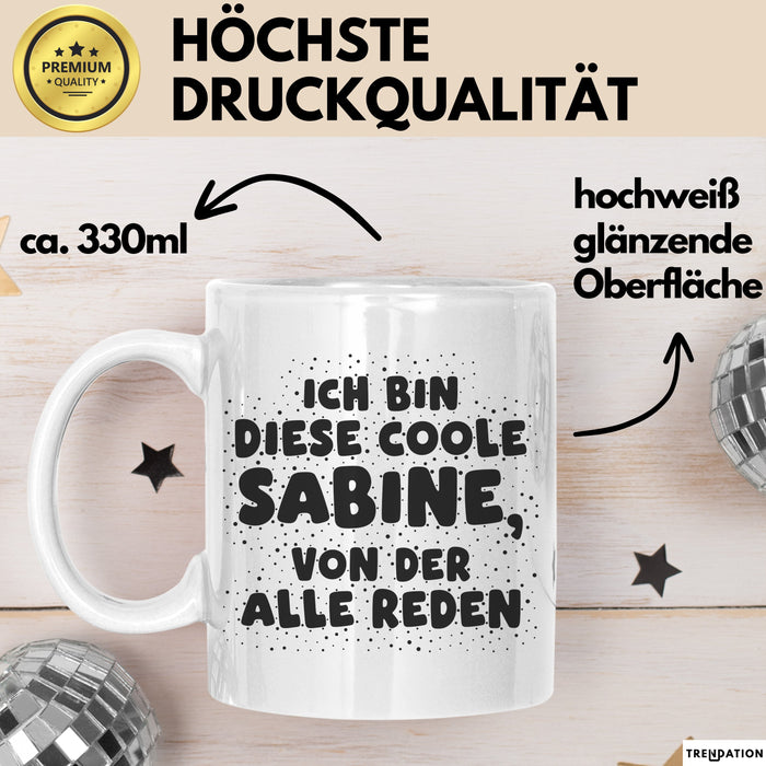 Sabine Tasse Ich Bin Diese Coole Sabine, Von Der Alle Reden Geschenk Weiß Trendation