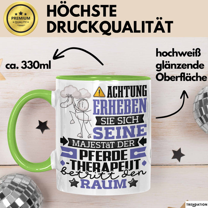 Pferdetherapeut Geschenk Tasse Lustiger Spruch Erheben Sie Sich Der Pferdetherapeut Betritt den Raum Grün Trendation