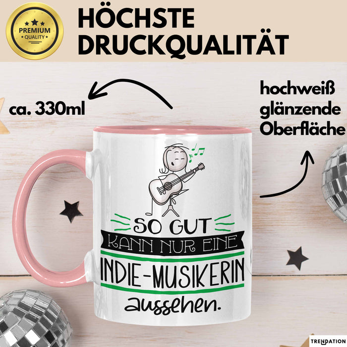 Indie-Musikerin Geschenk Tasse So Gut Kann Nur Eine Indie-Musikerin Aussehen Geschenkidee Geburtstag Weihnachten Lustig Rosa Trendation