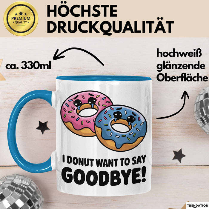 Büroarbeit Kollege Abschied Tasse Geschenk Lustige Geschenkidee Spruch Ich Donut Möchte Nicht Auf Wiedersehen Sagen Blau Trendation