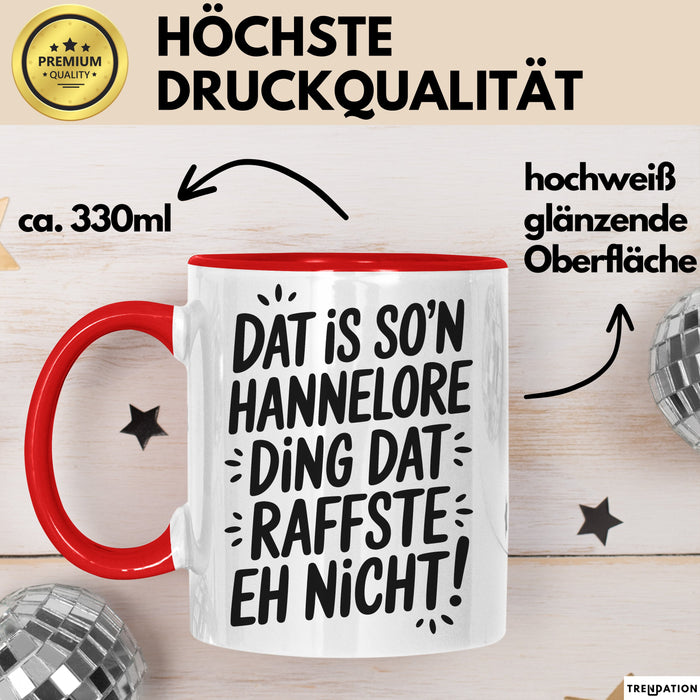 Hannelore Tasse Geschenk Dat Is So'n Hannelore Ding Dat Raffste Eh Nicht Geschenkidee Becher mit Name Rot Trendation