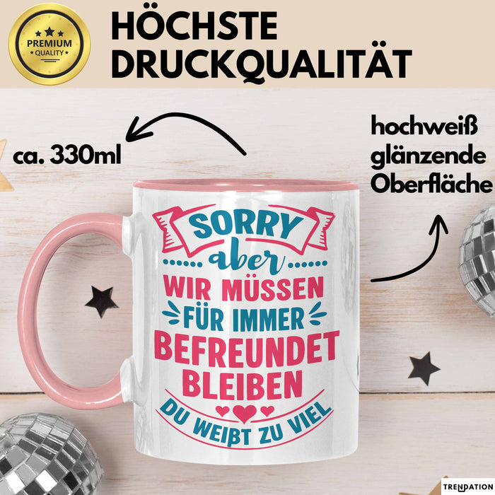 Büroarbeit Kollege Tasse Geschenk Lustige Geschenkidee Spruch Sorry Aber Wir Müssen Für Immer Befreundet Bleiben Du Weißt Zu Viel Rosa Trendation
