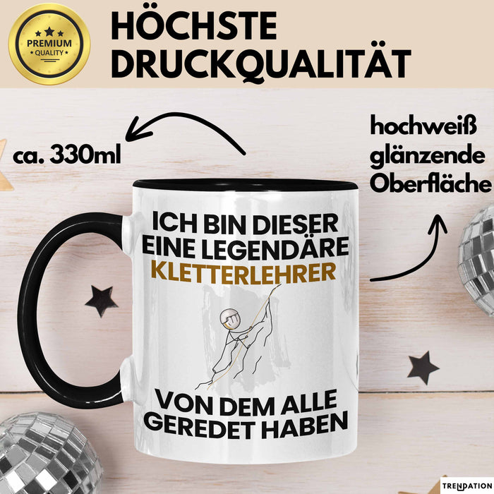 Kletterlehrer Geschenk Tasse Lustige Geschenkidee Geburtstag für Kletterlehrer Ich Bin Dieser Legendäre Kletterlehrer Von Dem Alle Geredet Haben Kaffee-Becher Schwarz Trendation